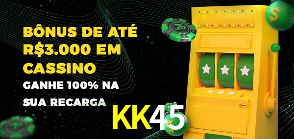 KK45 melhor bônus de depósito